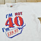 Vintage 1990s I'm Not 40 I'm 39.95 Souvenir Funny Parody T-Shirt Men's L