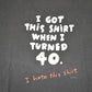 Vintage 1990's Turned 40 Hate This Shirt Souvenir Funny T-Shirt Men's M from propervintagecanada