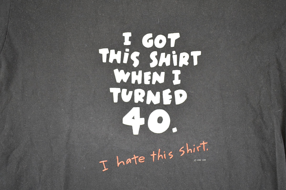 Vintage 1990's Turned 40 Hate This Shirt Souvenir Funny T-Shirt Men's M from propervintagecanada